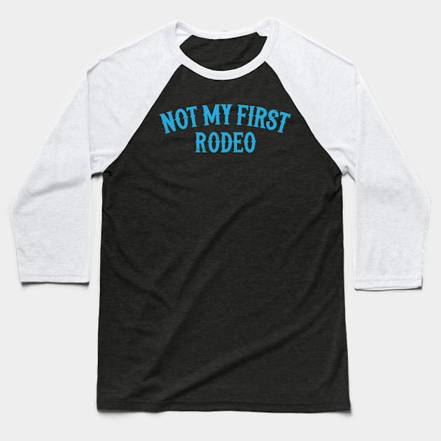 Not My First Rodeo-- Retro Outlaw Country Design Baseball T-Shirt by Trendsdk